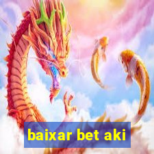 baixar bet aki